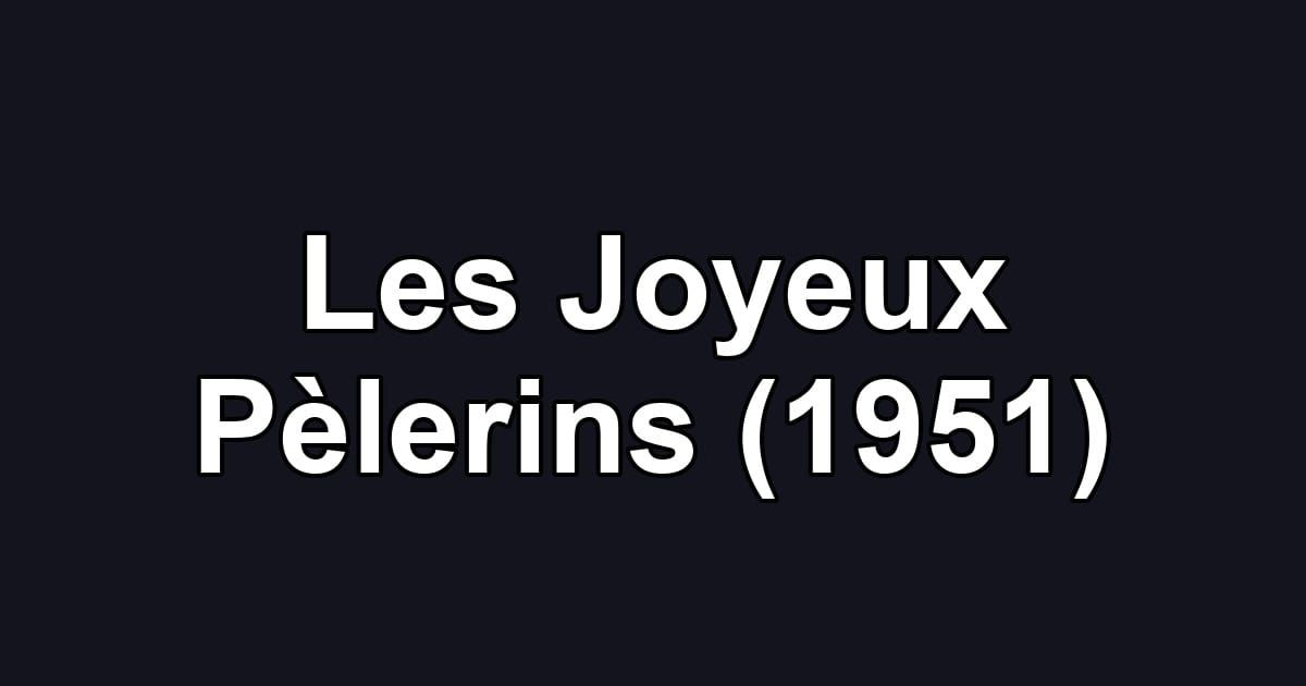 Les Joyeux Pèlerins (1951)