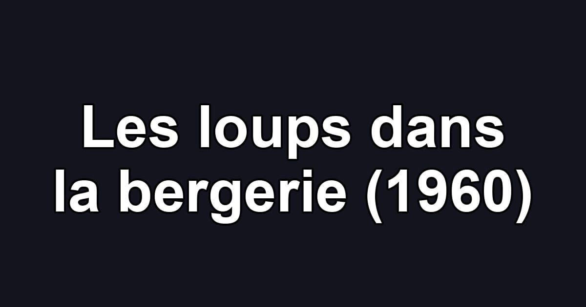 Les loups dans la bergerie (1960)