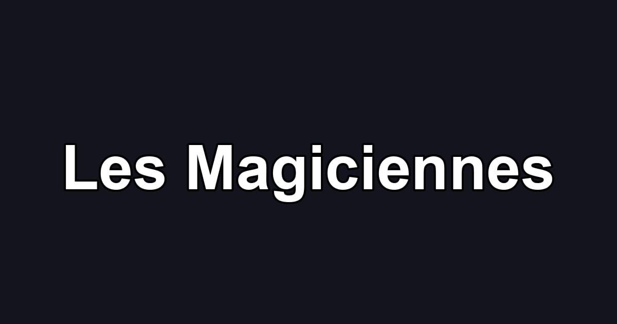 Les Magiciennes
