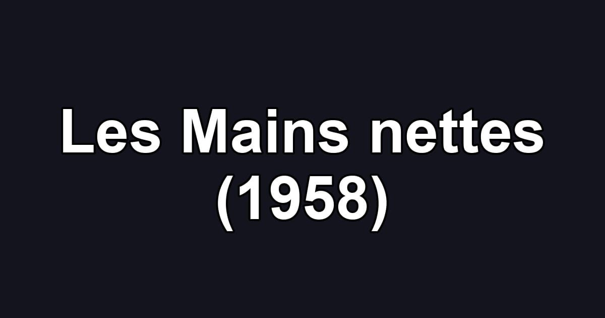 Les Mains nettes (1958)