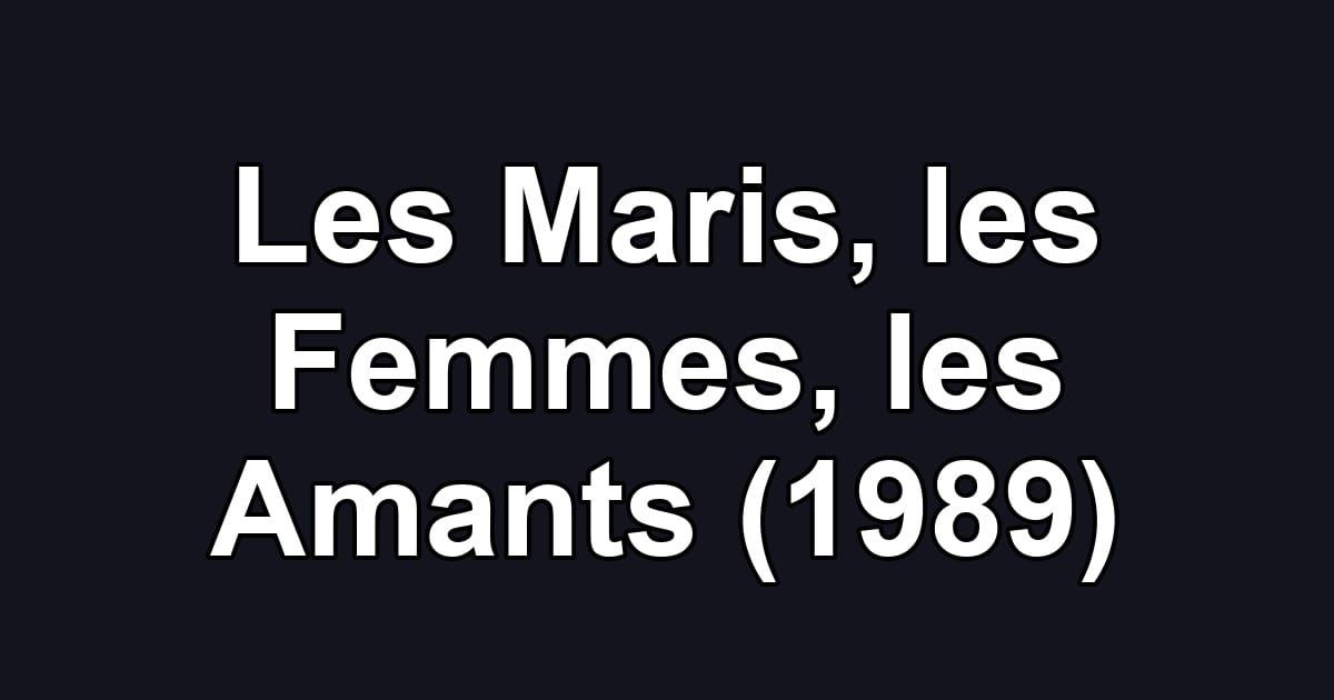Les Maris, les Femmes, les Amants (1989)