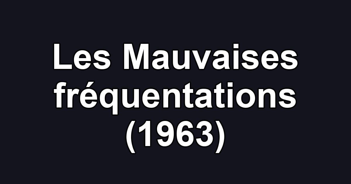 Les Mauvaises fréquentations (1963)