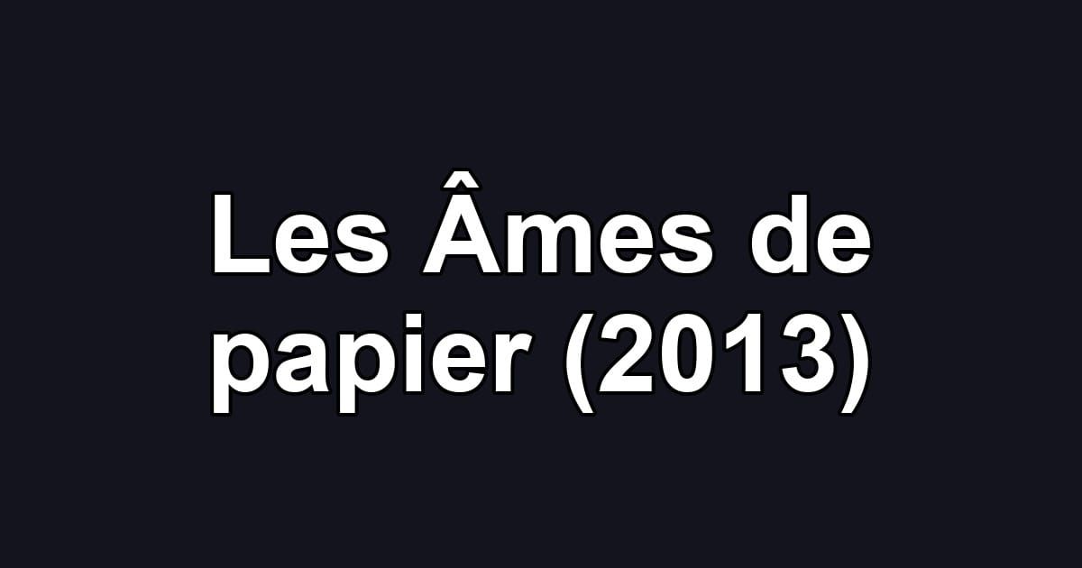 Les Âmes de papier (2013)
