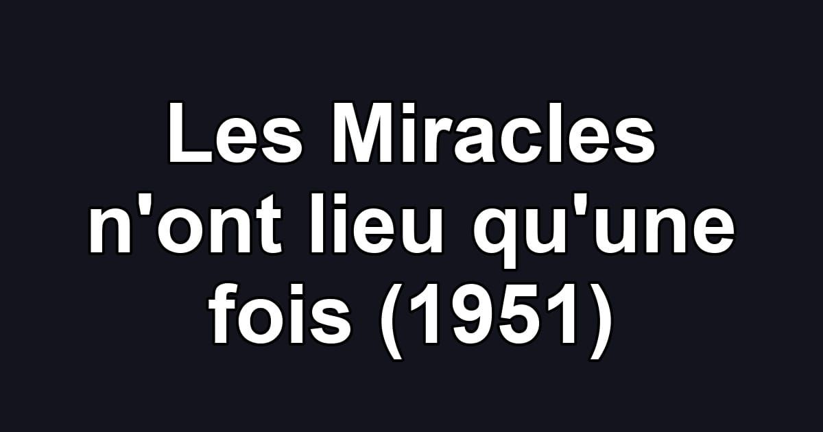 Les Miracles n'ont lieu qu'une fois (1951)