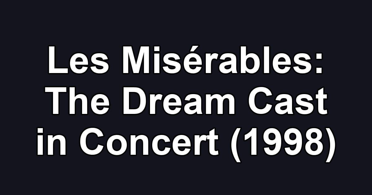 Les Misérables: The Dream Cast in Concert (1998)