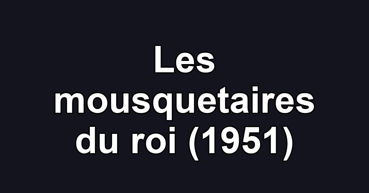 Les mousquetaires du roi (1951)