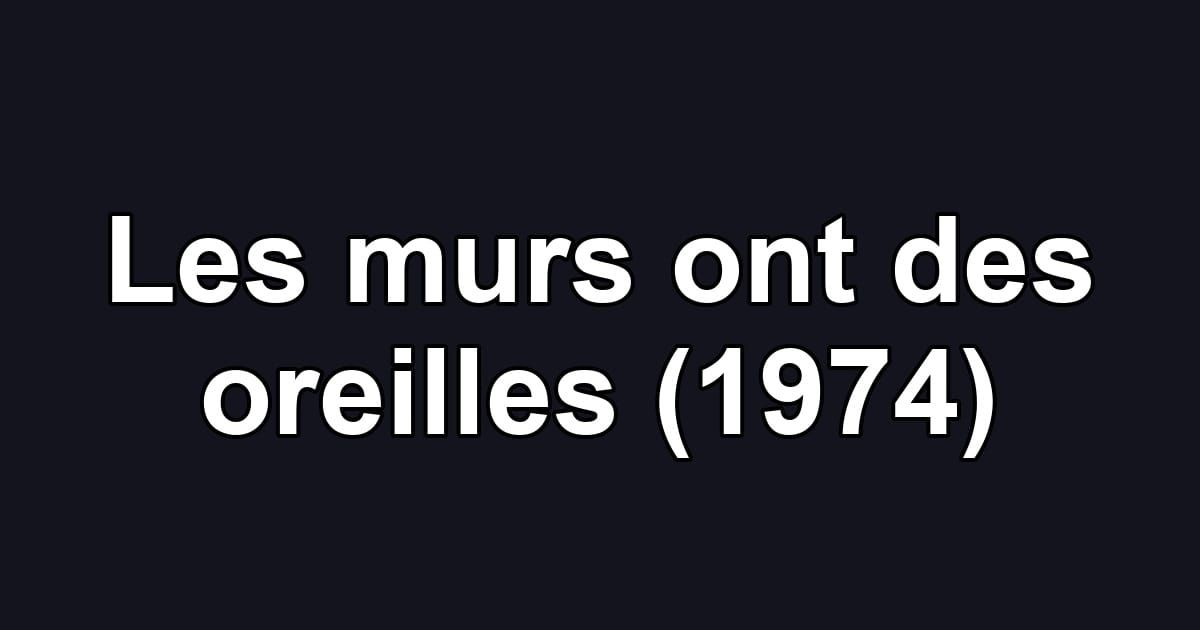Les murs ont des oreilles (1974)