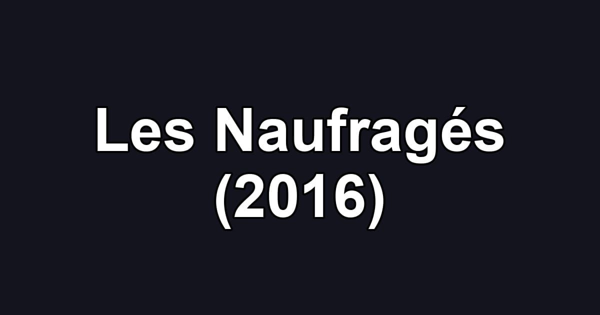 Les Naufragés (2016)