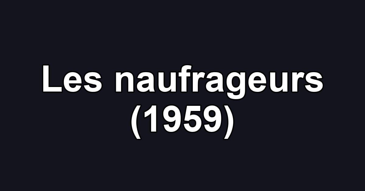 Les naufrageurs (1959)