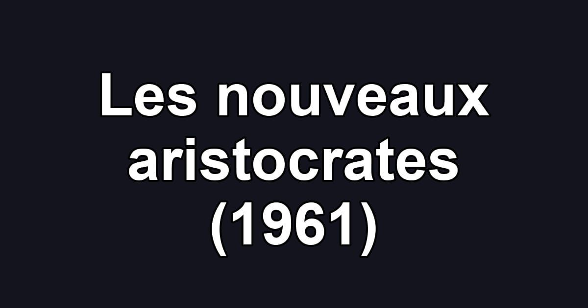 Les nouveaux aristocrates (1961)