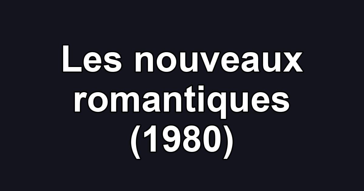 Les nouveaux romantiques (1980)