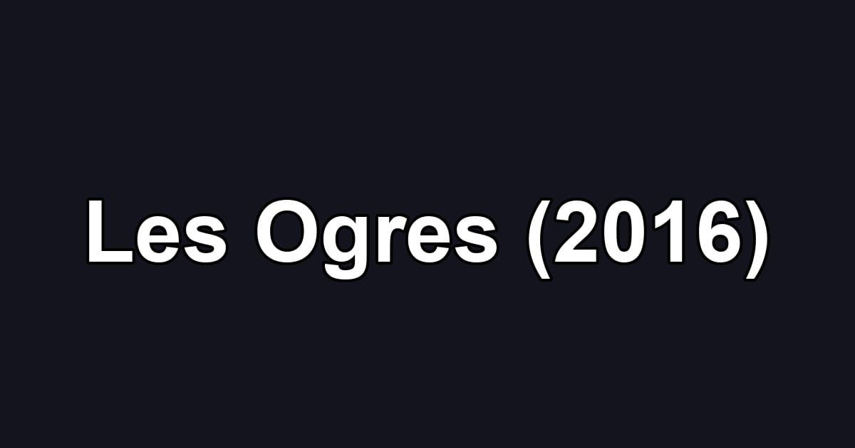 Les Ogres (2016)