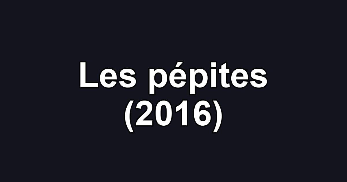 Les pépites (2016)