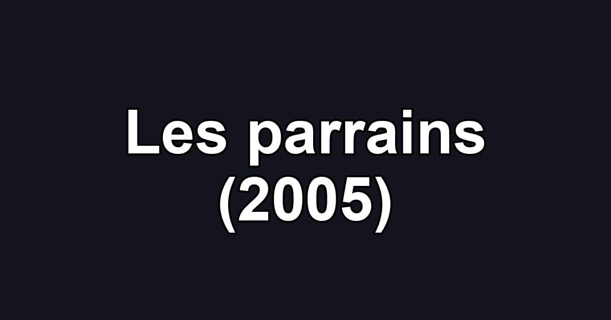 Les parrains (2005)