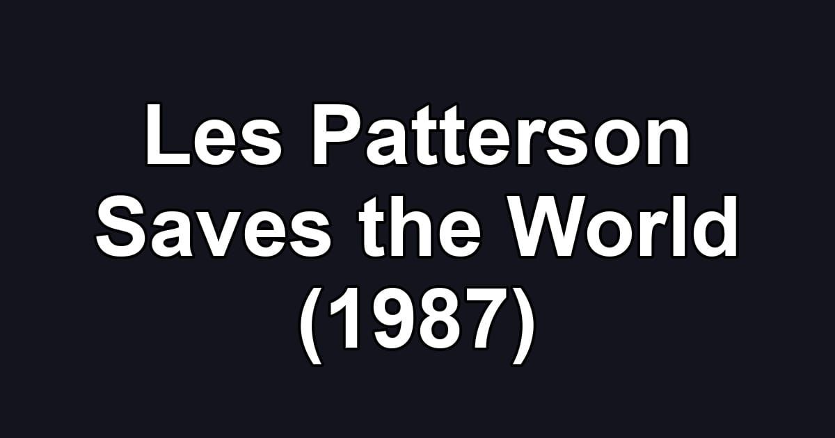 Les Patterson Saves the World (1987)
