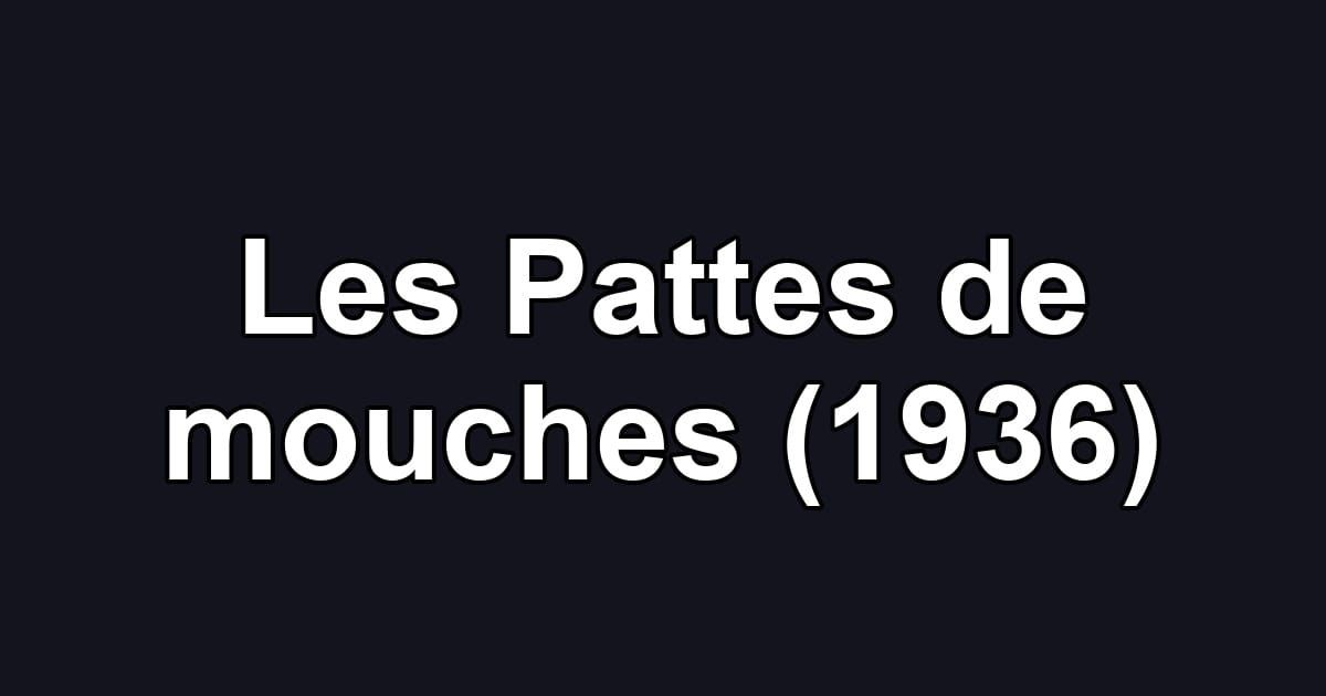 Les Pattes de mouches (1936)