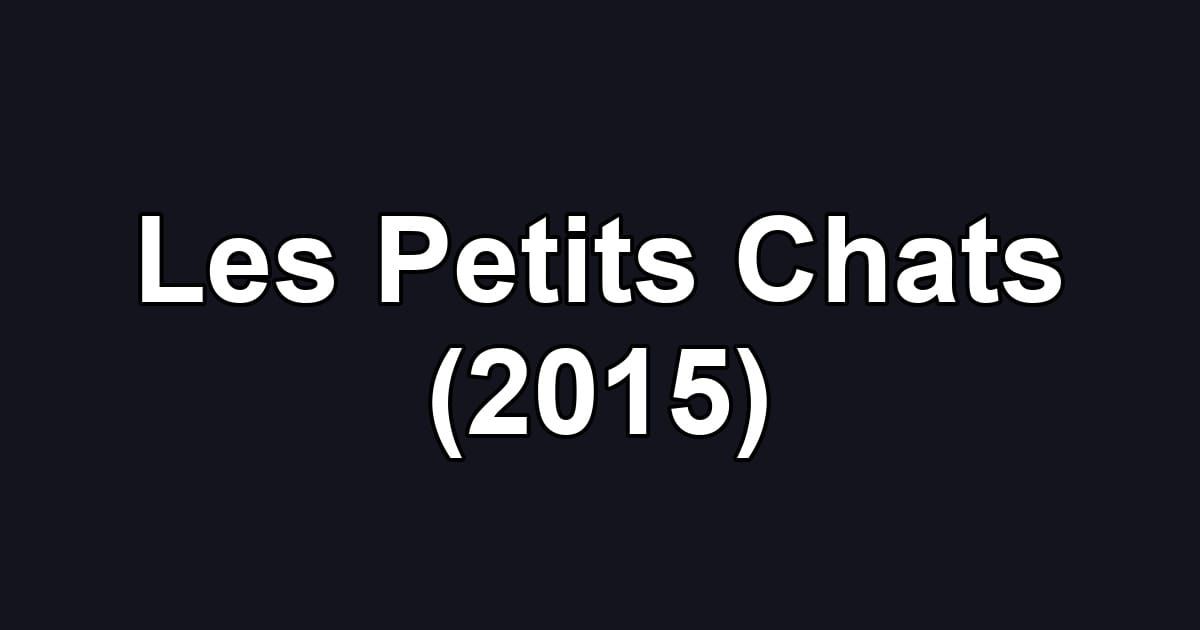 Les Petits Chats (2015)