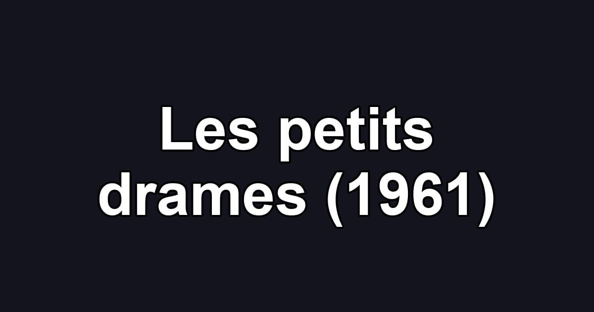 Les petits drames (1961)