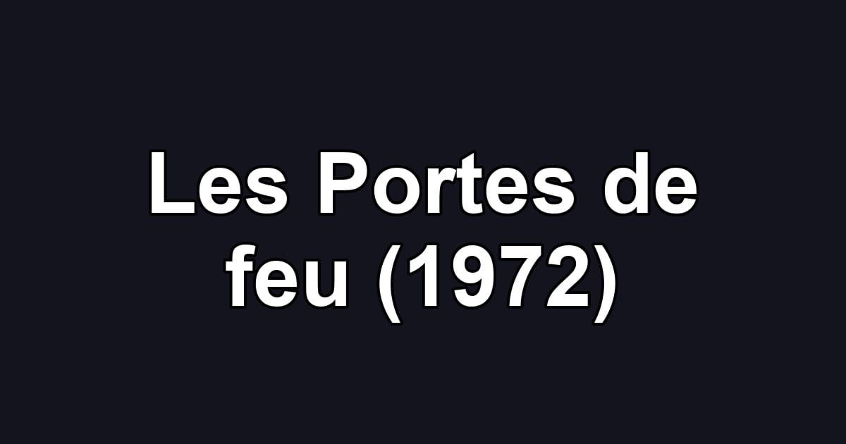 Les Portes de feu (1972)