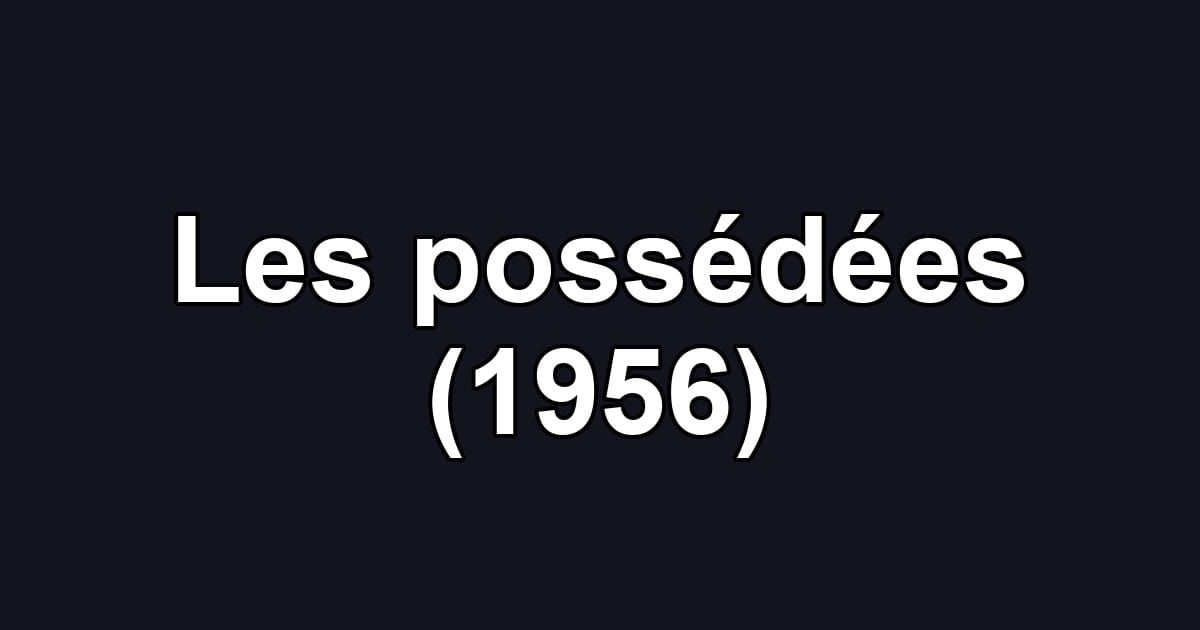 Les possédées (1956)