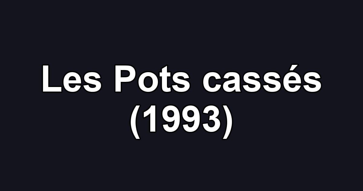 Les Pots cassés (1993)