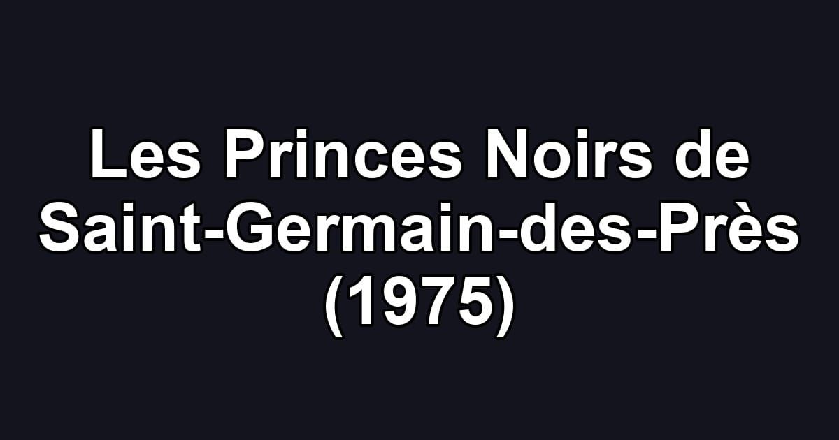 Les Princes Noirs de Saint-Germain-des-Près (1975)