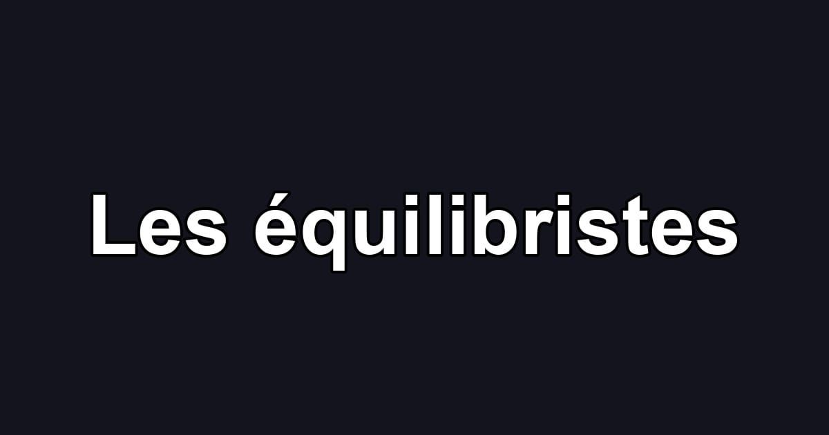 Les équilibristes