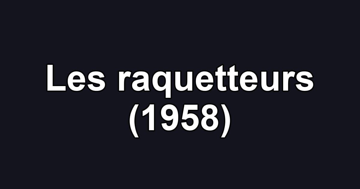 Les raquetteurs (1958)