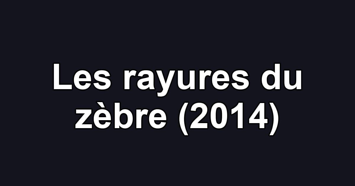 Les rayures du zèbre (2014)