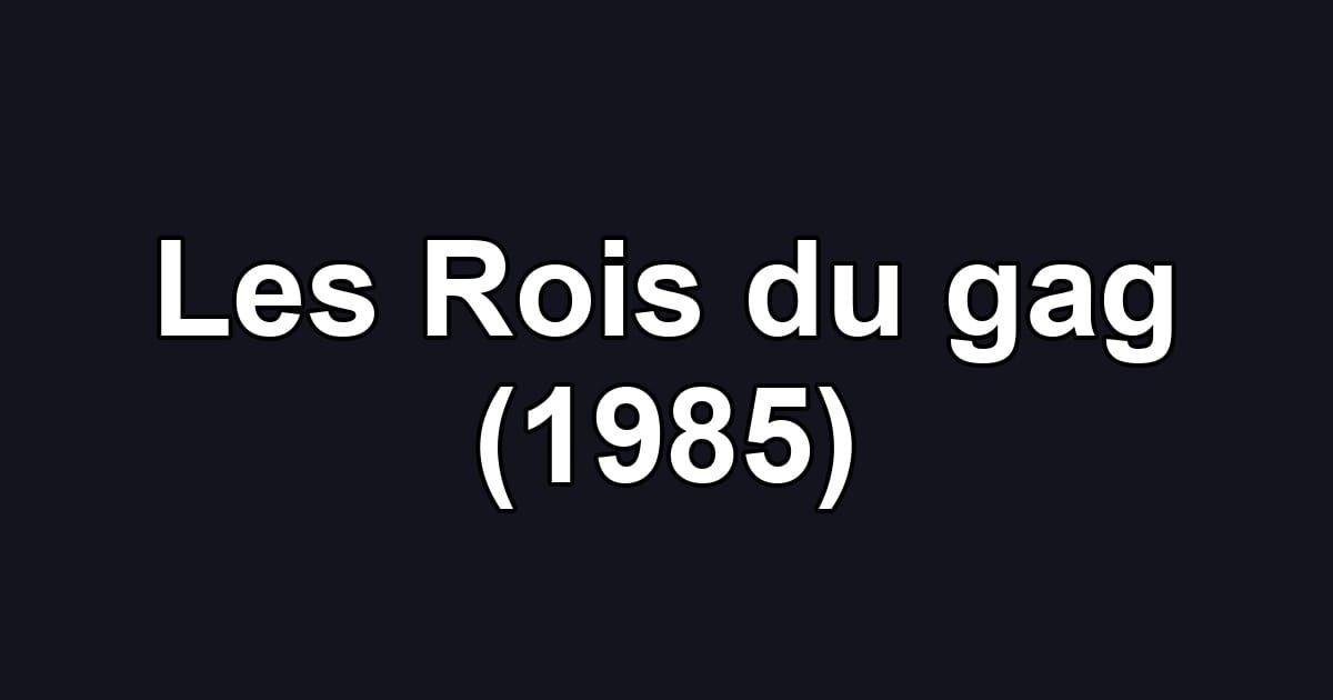 Les Rois du gag (1985)