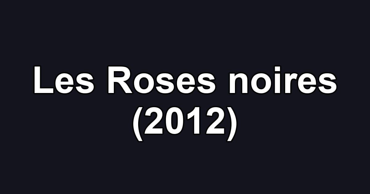 Les Roses noires (2012)