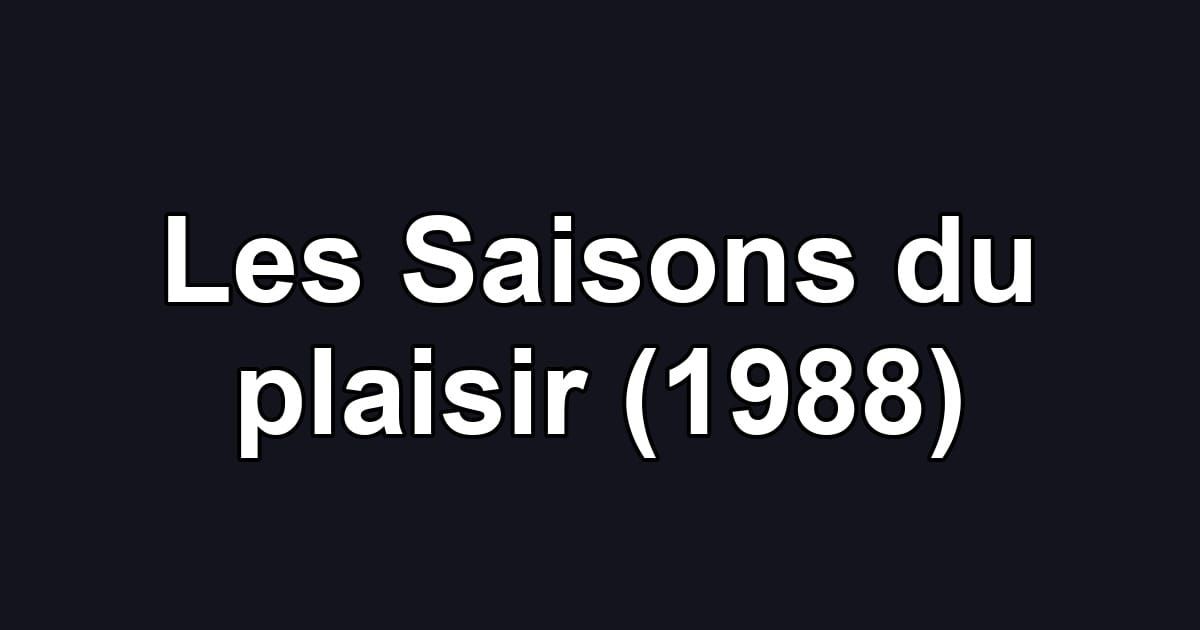 Les Saisons du plaisir (1988)