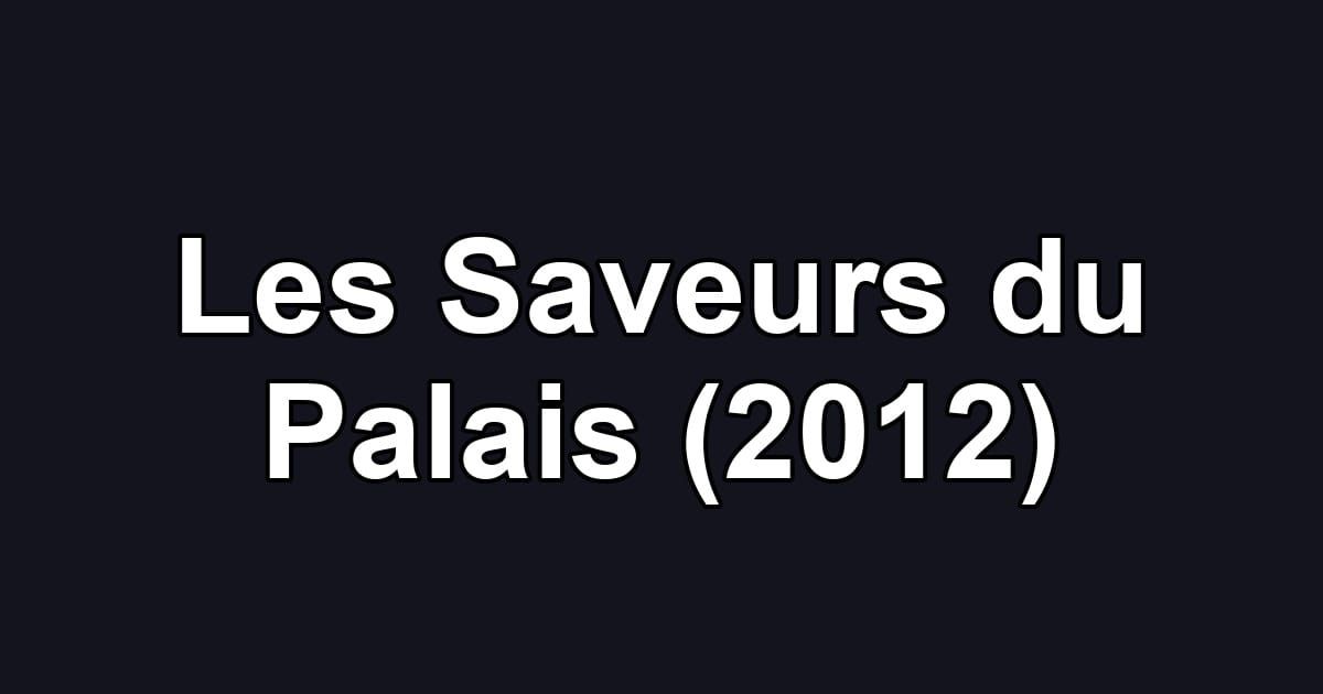 Les Saveurs du Palais (2012)