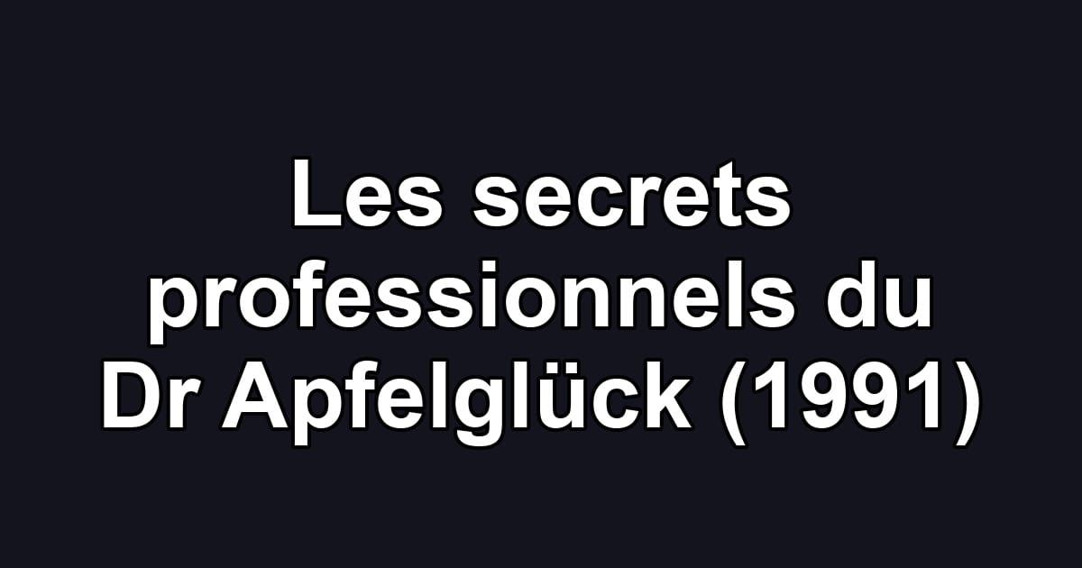 Les secrets professionnels du Dr Apfelglück (1991)