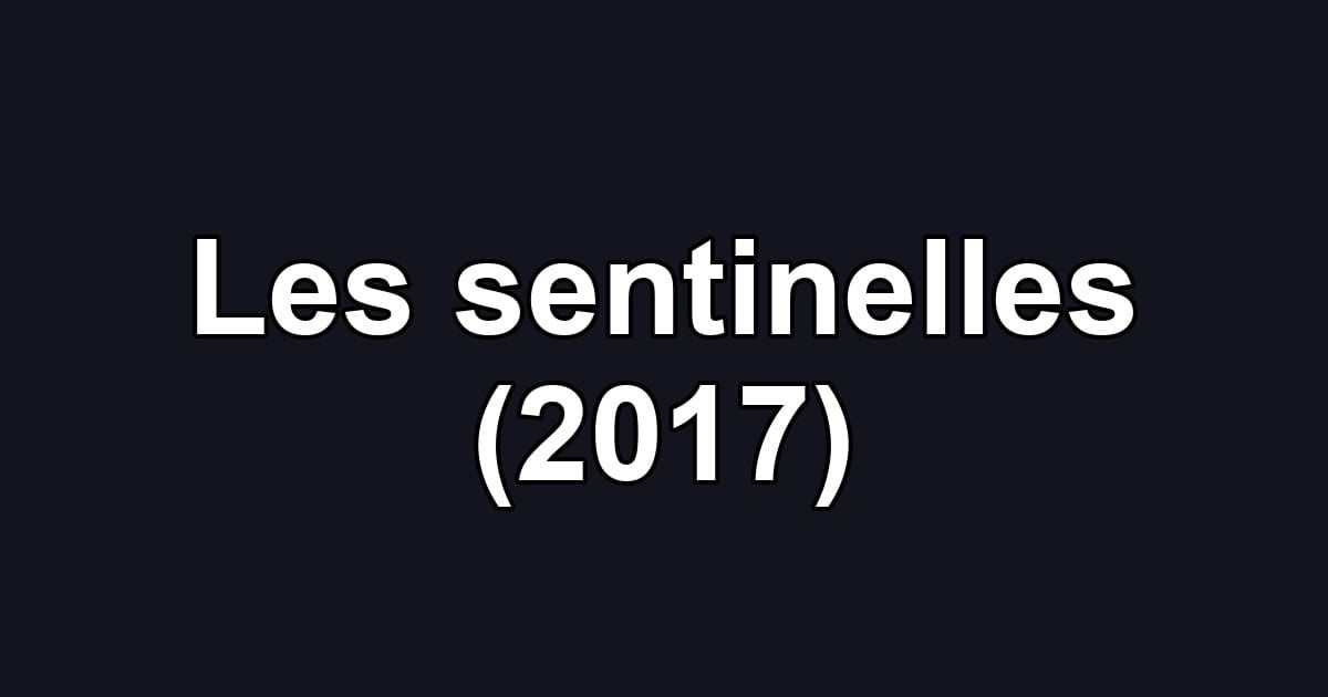 Les sentinelles (2017)