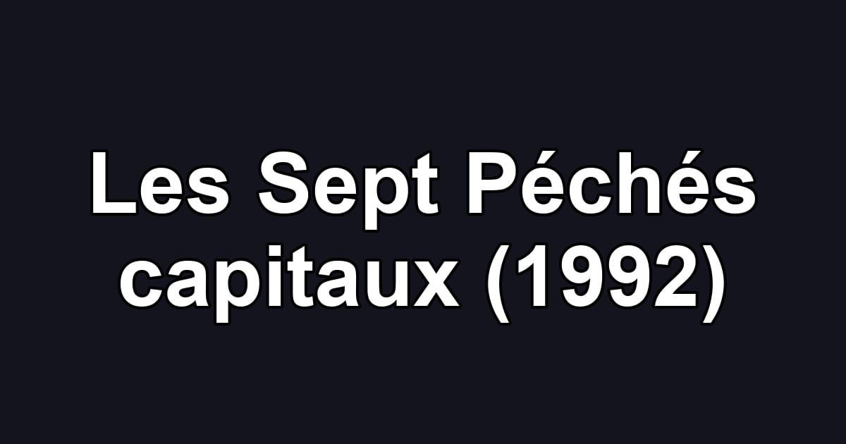 Les Sept Péchés capitaux (1992)