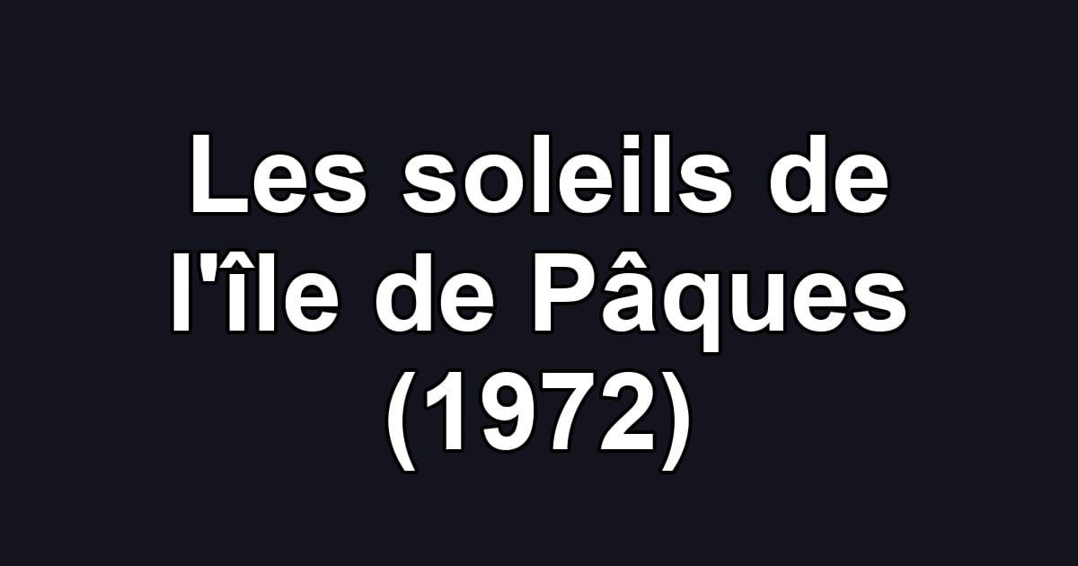 Les soleils de l'île de Pâques (1972)