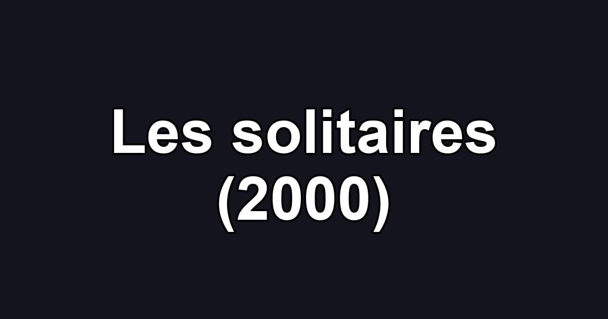 Les solitaires (2000)