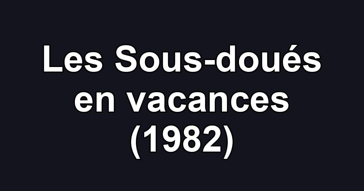 Les Sous-doués en vacances (1982)