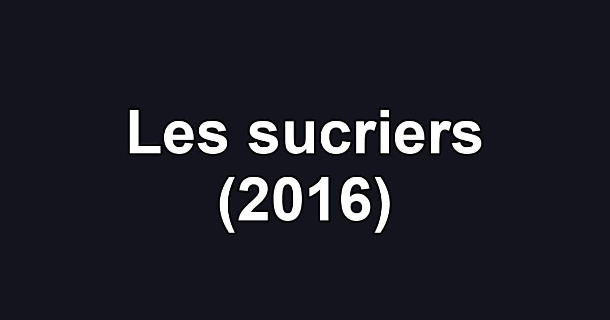 Les sucriers (2016)