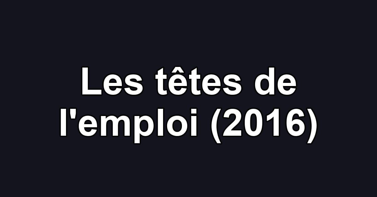 Les têtes de l'emploi (2016)