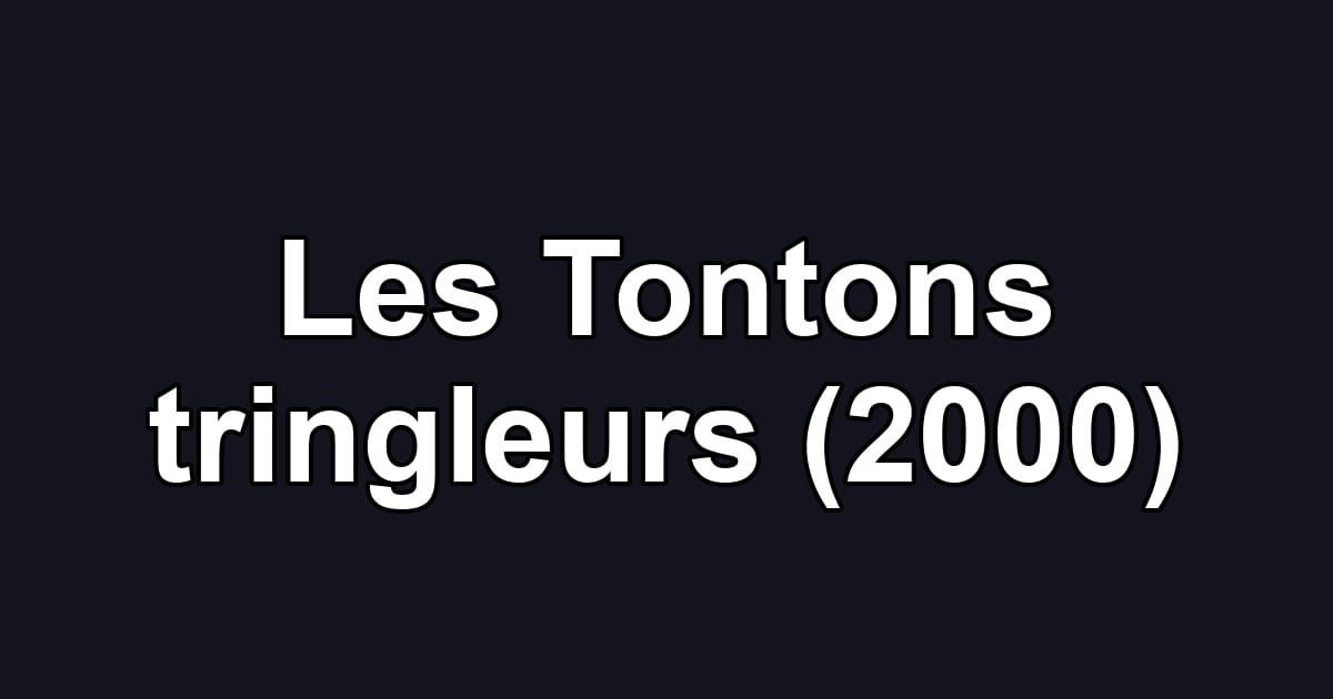 Les Tontons tringleurs (2000)