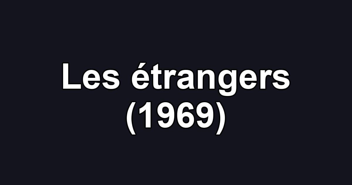 Les étrangers (1969)