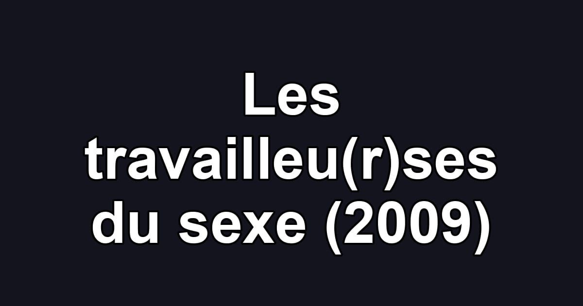 Les travailleu(r)ses du sexe (2009)