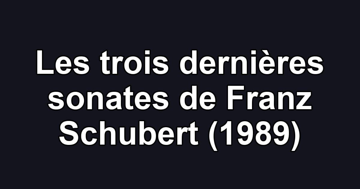 Les trois dernières sonates de Franz Schubert (1989)