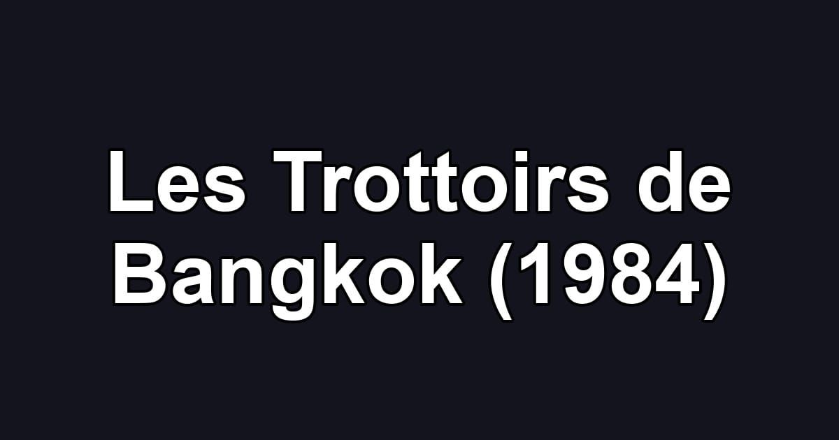 Les Trottoirs de Bangkok (1984)