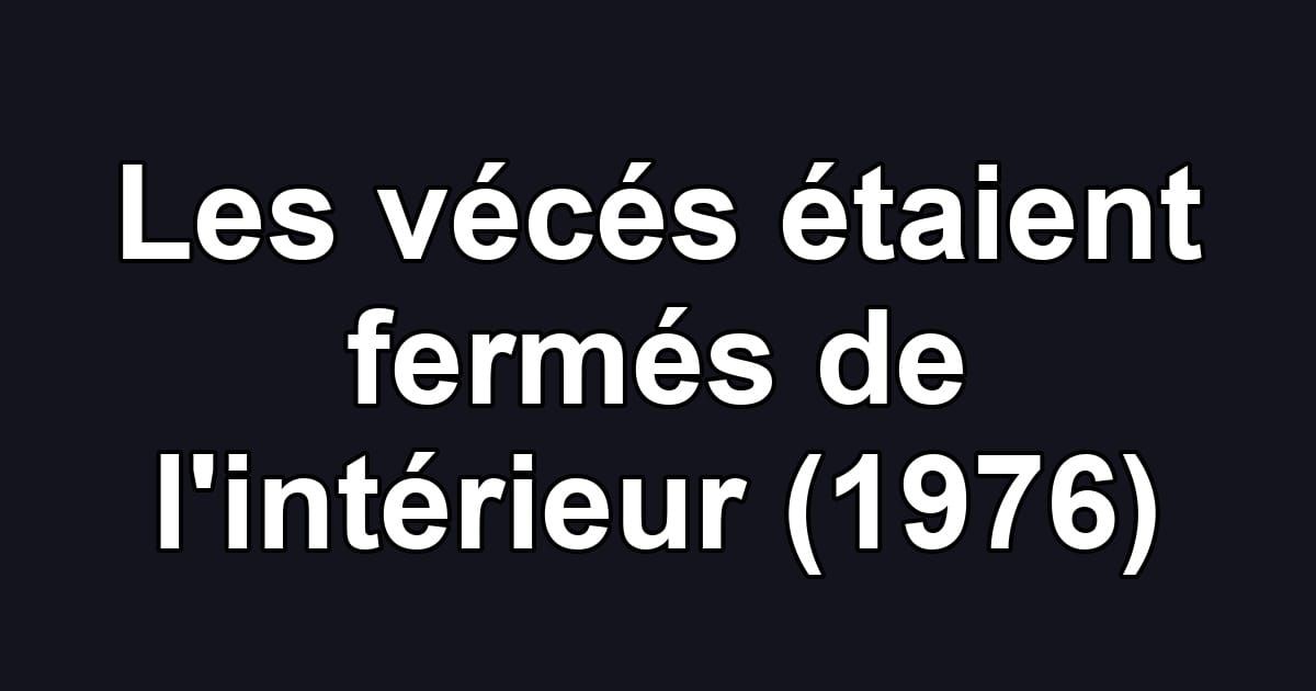 Les vécés étaient fermés de l'intérieur (1976)