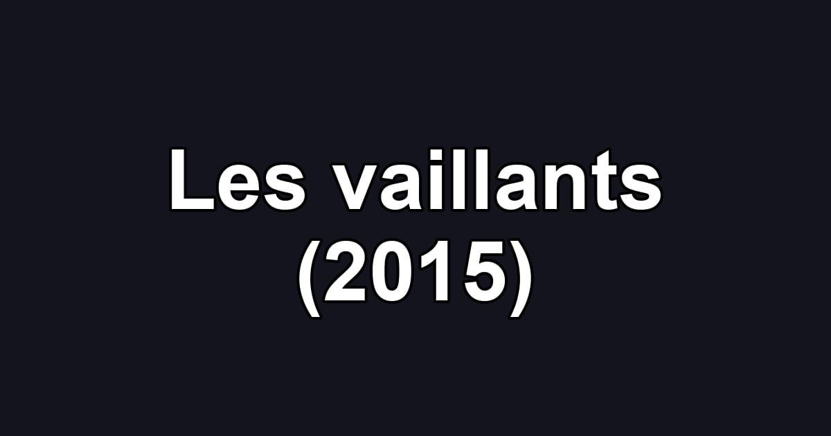 Les vaillants (2015)