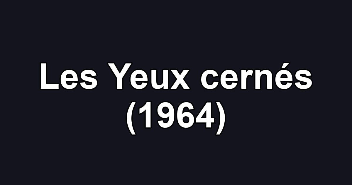 Les Yeux cernés (1964)