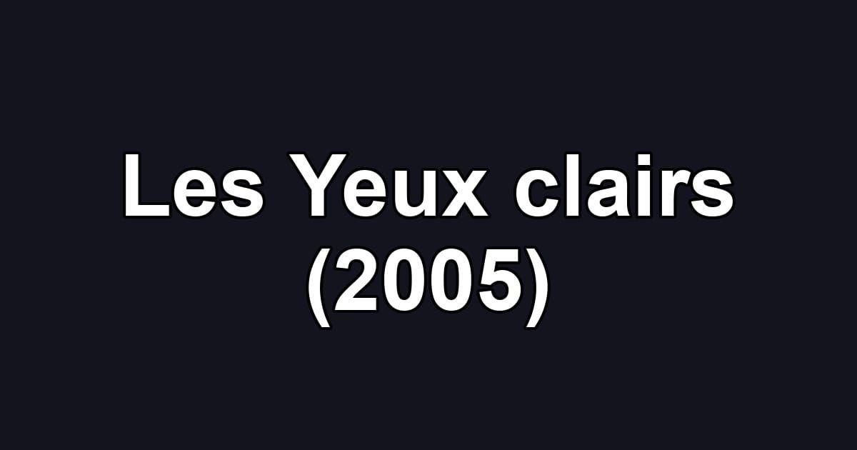 Les Yeux clairs (2005)